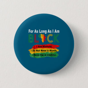 Black history month for as long as am black pride 2 inch round button