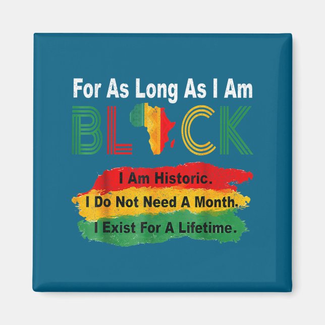 Black history month for as long as am black pride magnet (Front)