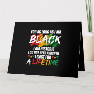 Black History Month For as long as I am Black I am Card