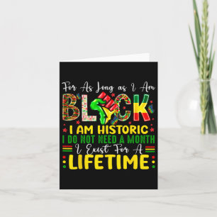 Black History Month For As Long As I Am Black I Am Card