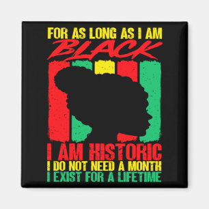 Black History Month For As Long As I Am Black I Am Magnet