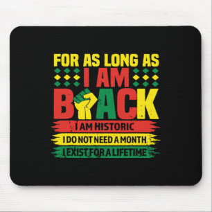 Black History Month For As Long As I Am Black I Am Mouse Pad