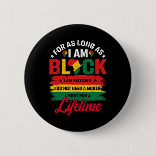 Black History Month For As Long As I Am Black Prid 2 Inch Round Button