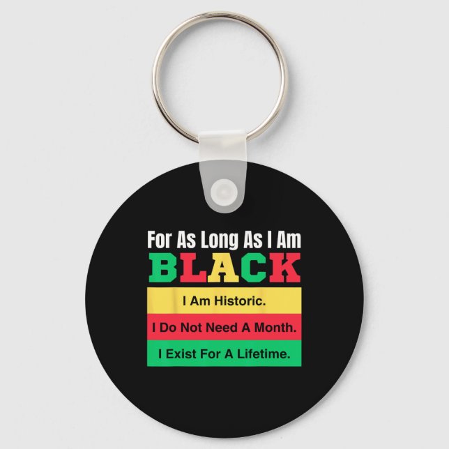 Black History Month For As Long As I Am Black Prid Keychain (Front)