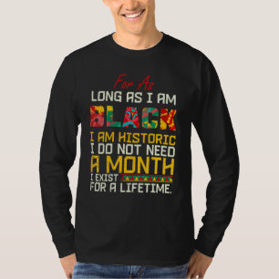 Black History Month For As Long As I Am Pride Pro T-Shirt