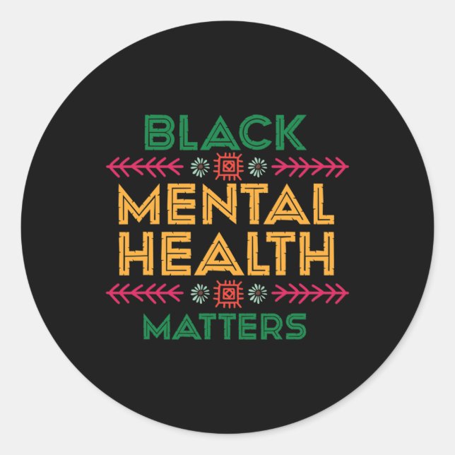 Black History Month for Black Mental Health Matter Classic Round Sticker (Front)