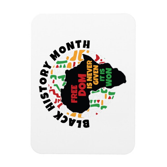 Black History Month  Freedom is never given, it is Magnet (Vertical)