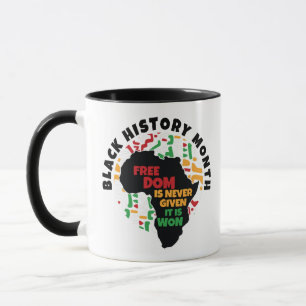 Black History Month  Freedom is never given, it is Mug