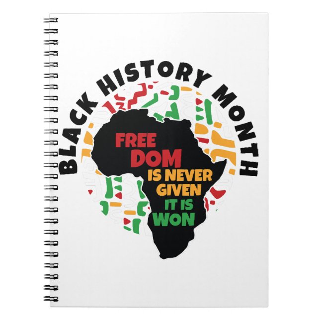 Black History Month  Freedom is never given, it is Notebook (Front)