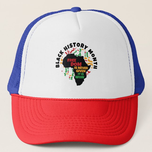 Black History Month  Freedom is never given, it is Trucker Hat (Front)