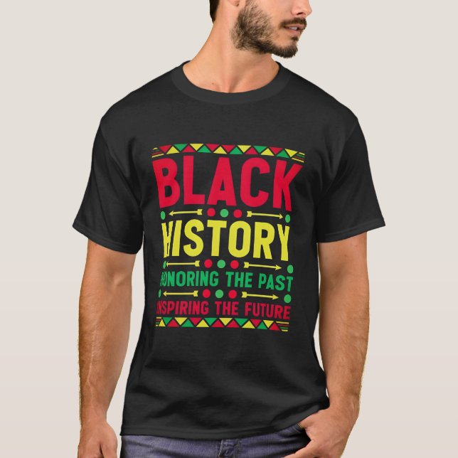 Black History Month: Honouring the Past, Motivatio T-Shirt (Front)