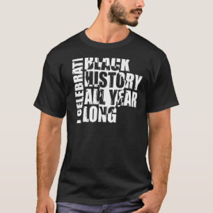 Black History Month I Celebrate Black History All  T-Shirt