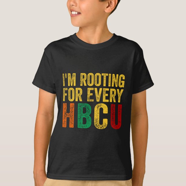Black History Month I'm Rooting For Every Hbcu  T-Shirt (Front)