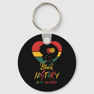 Black History Month Is My Valentine Black Women He Keychain
