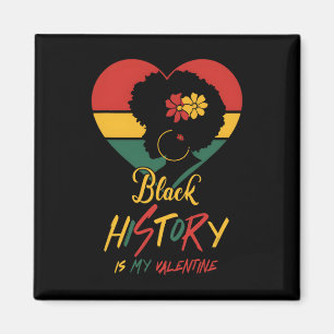 Black History Month Is My Valentine Black Women He Magnet