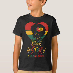 Black History Month Is My Valentine Black Women He T-Shirt