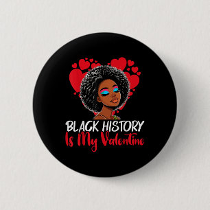 Black History Month Is My Valentine Melanin Africa 2 Inch Round Button