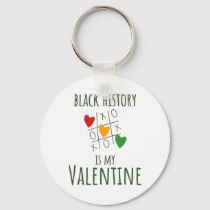 Black History Month Is My Valentine Valentine's Da Keychain