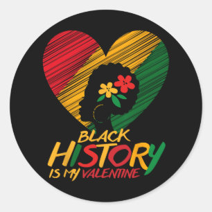 Black History Month Is My Valentine Women  Classic Round Sticker