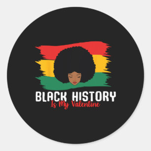 Black History Month Is My Valentine Women Classic Round Sticker
