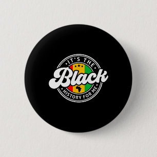 Black History Month It's The Black History For Me  2 Inch Round Button