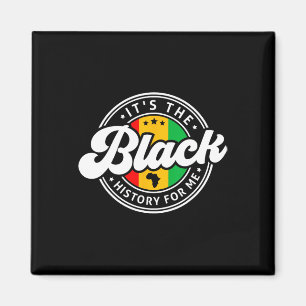 Black History Month It's The Black History For Me  Magnet