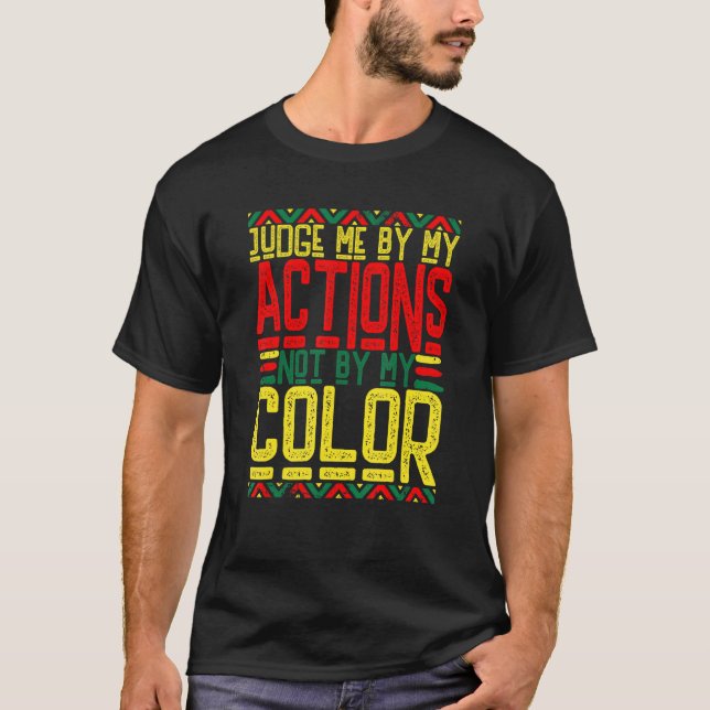Black History Month Judge Me by My Actions Men Wom T-Shirt (Front)