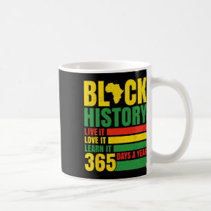 Black History Month Live It Learn It 365 Days Desi Coffee Mug