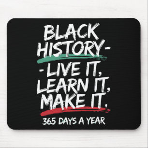 Black History Month Live It Learn It Make It 365 D Mouse Pad