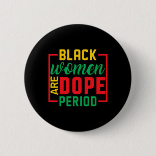 Black History Month Melanin Black Women Are Drug P 2 Inch Round Button