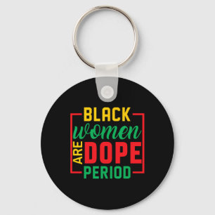 Black History Month Melanin Black Women Are Drug P Keychain