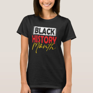 Black history month melanin bruh sista black dad m T-Shirt