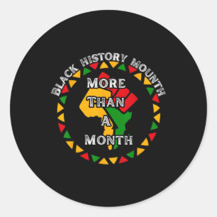Black History Month, More Than A Month For Men And Classic Round Sticker