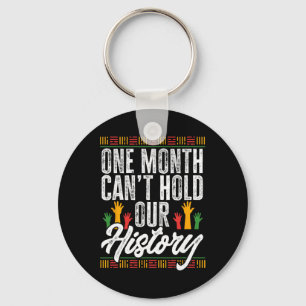 Black History Month - One Month Can't Hold Our His Keychain