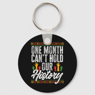 Black History Month - One Month Can't Hold Our His Keychain