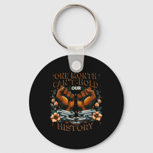 Black History Month One Month Can't Hold Our Histo Keychain