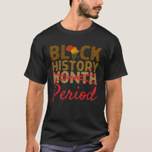 Black History Month Period Red African Pride BHM W T-Shirt