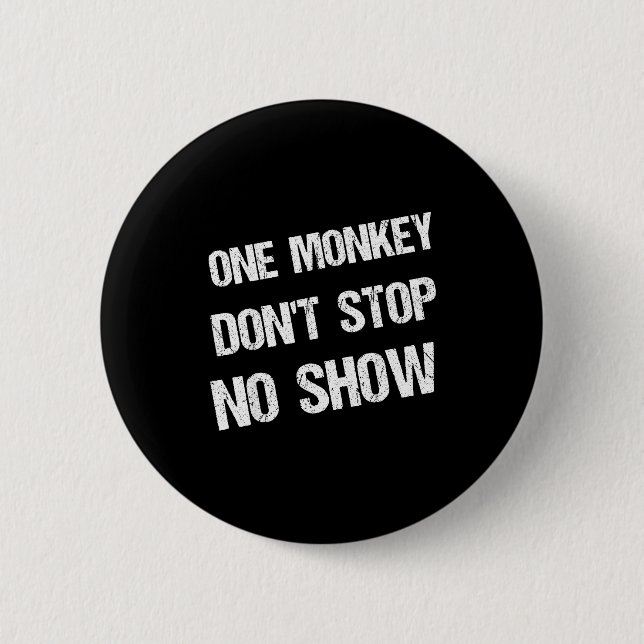 Black History Month Phrases One Monkey Don't Stop  2 Inch Round Button (Front)