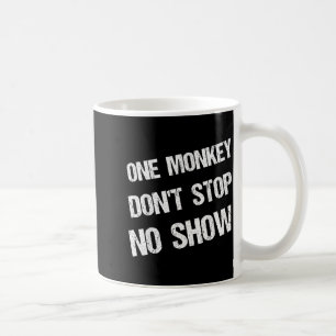Black History Month Phrases One Monkey Don't Stop Coffee Mug