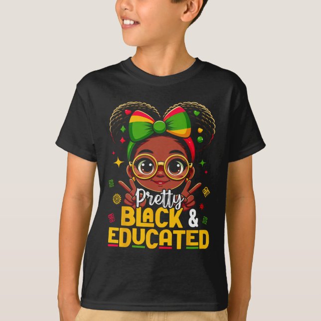 Black History Month Pretty Black Educated African  T-Shirt (Front)