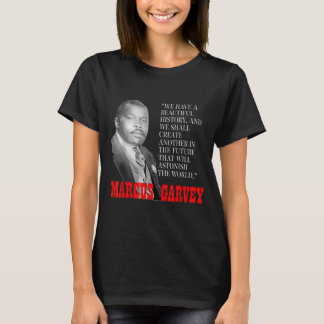 Black History Month Pride Gift Marcus Garvey Quote T-Shirt