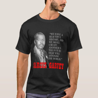 Black History Month Pride Gift Marcus Garvey Quote T-Shirt