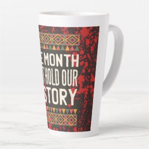 Black History Month Quotes - Cant Hold Our History Latte Mug