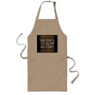 Black History Month Quotes - Cant Hold Our History Long Apron