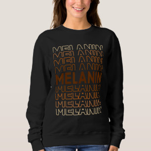 Black History Month Skin Tones Black Pride Melanin Sweatshirt