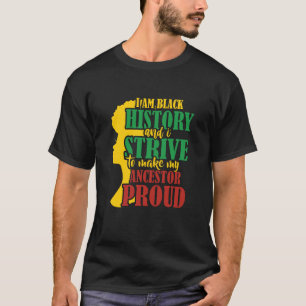 Black History Month Strive To Make My Ancestors Pr T-Shirt