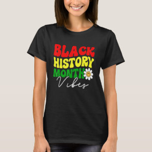 Black History Month Vibes Retro Melanin Men Women T-Shirt