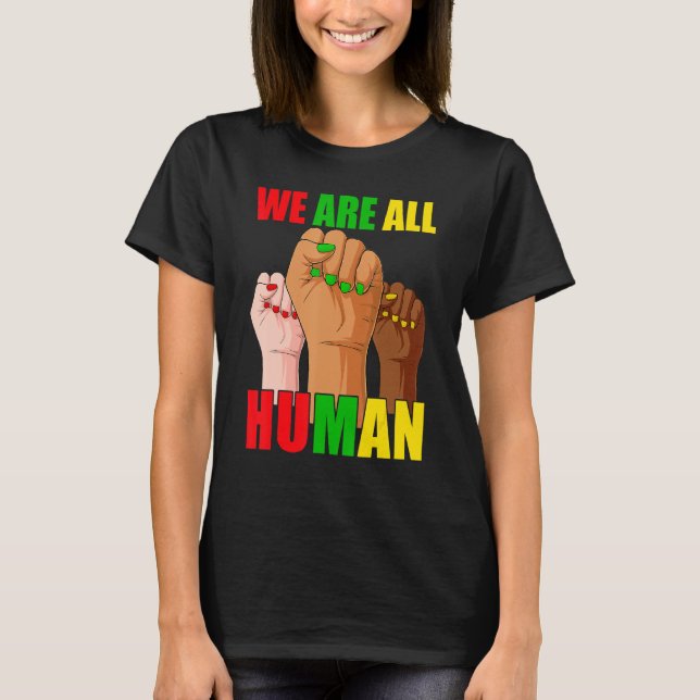 Black History Month We Are All Human Black Is Beau T-Shirt (Front)