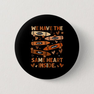 Black History Month We Have Same Heart Inside Teac 2 Inch Round Button