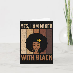 Black History Month Yes I'm Mixed With Black Afric Card